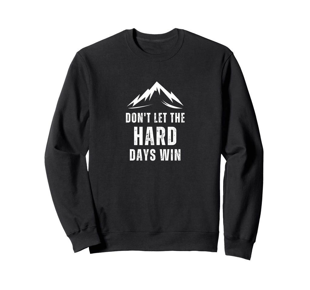 Dont Let Hard Days Win Mental Sweatshirt - Aesthetic Graphic for Adults - T-Shirt, Sweatshirt, Hoodie