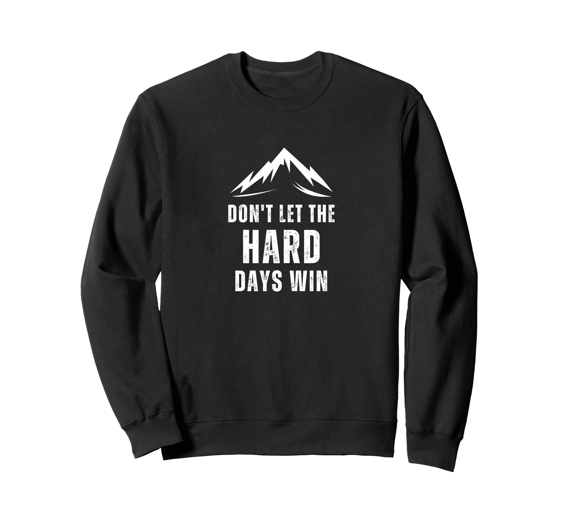 Dont Let Hard Days Win Mental Sweatshirt - Aesthetic Graphic for Adults - T-Shirt, Sweatshirt, Hoodie