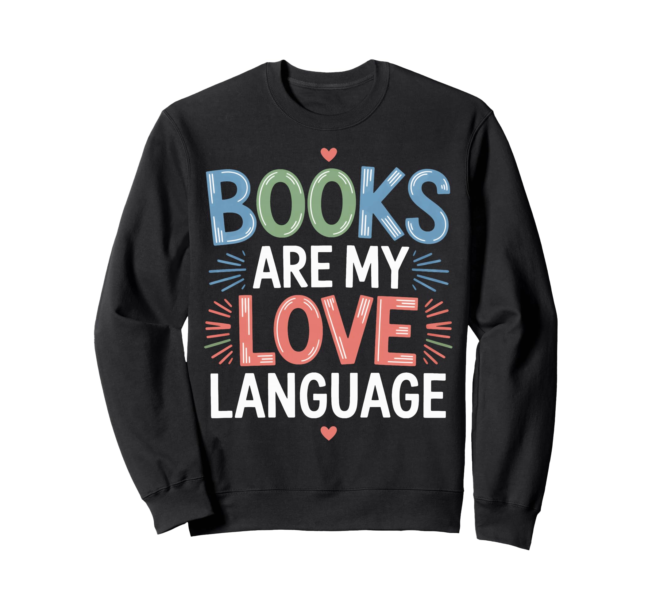 Books Are My Love Language Reading Sweatshirt - Minimalist Print Unisex - T-Shirt, Sweatshirt, Hoodie