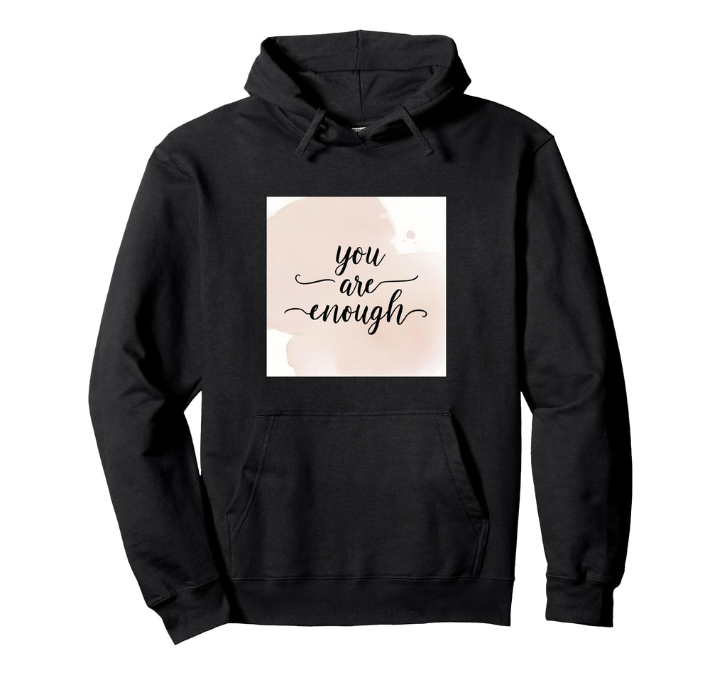 Motivational And Positive Quotes You Are Hoodie - Graphic Print Unisex - T-Shirt, Sweatshirt, Hoodie