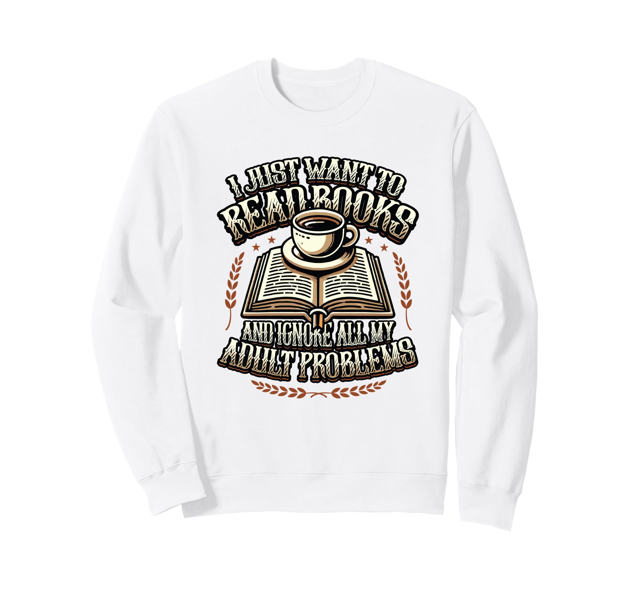 I Just Want To Read Books Sweatshirt - Casual Everyday Wear for Adults - T-Shirt, Sweatshirt, Hoodie