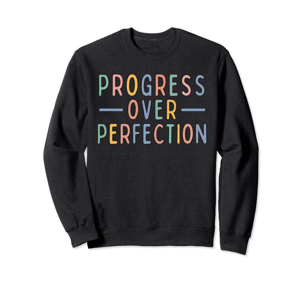 Progress Over Perfection Back To Sweatshirt - Aesthetic Graphic Unisex - T-Shirt, Sweatshirt, Hoodie
