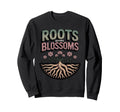 Roots Before Blossoms Grounding Sweatshirt - Casual Everyday Wear Unisex - T-Shirt, Sweatshirt, Hoodie