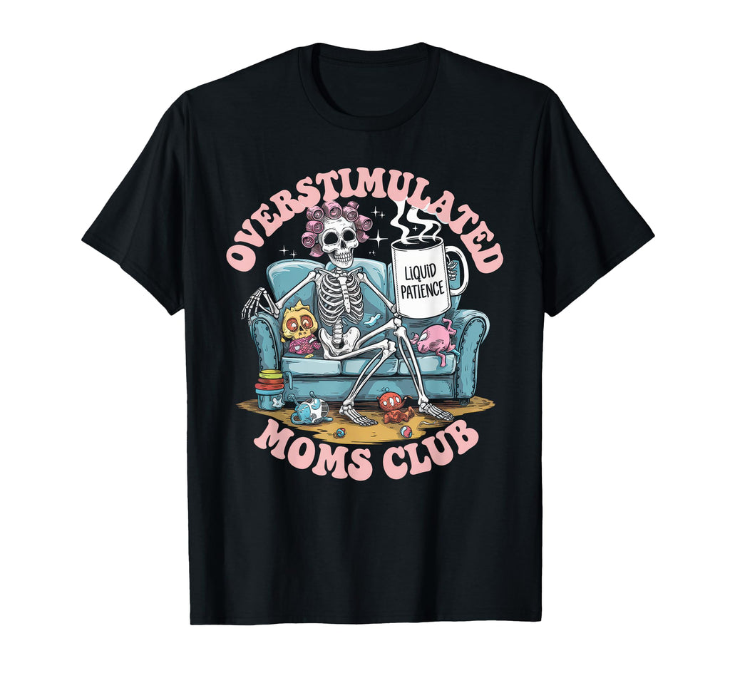 Overstimulated Moms Club Mom Depression T-Shirt - Graphic Print Unisex - T-Shirt, Sweatshirt, Hoodie