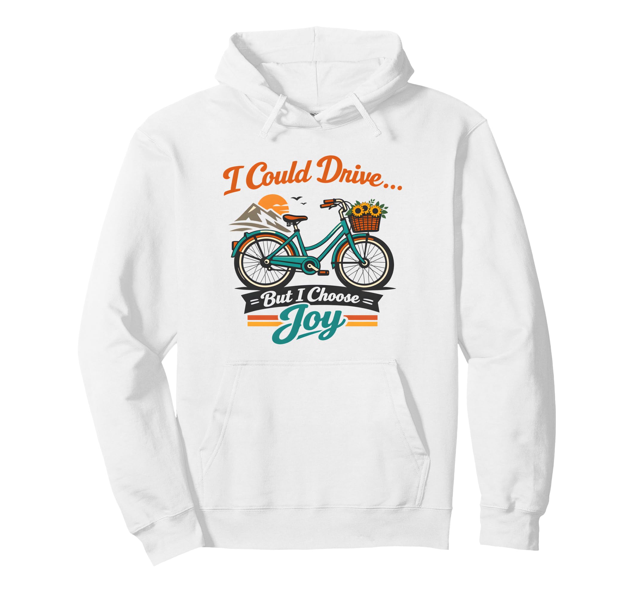 I Could Drive But I Choose Joy Funny Hoodie - Graphic Print for Adults - T-Shirt, Sweatshirt, Hoodie