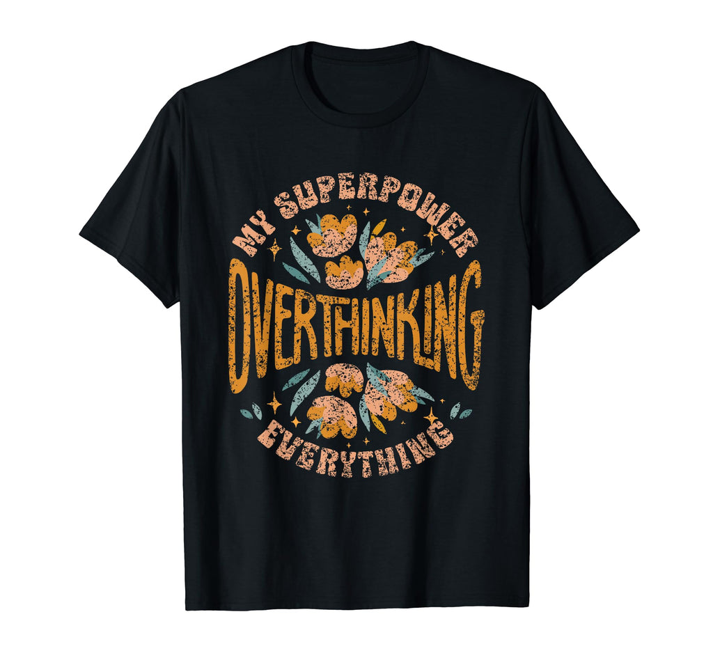 My Superpower Overthinking T-Shirt - Fun Novelty Design for Adults - T-Shirt, Sweatshirt, Hoodie