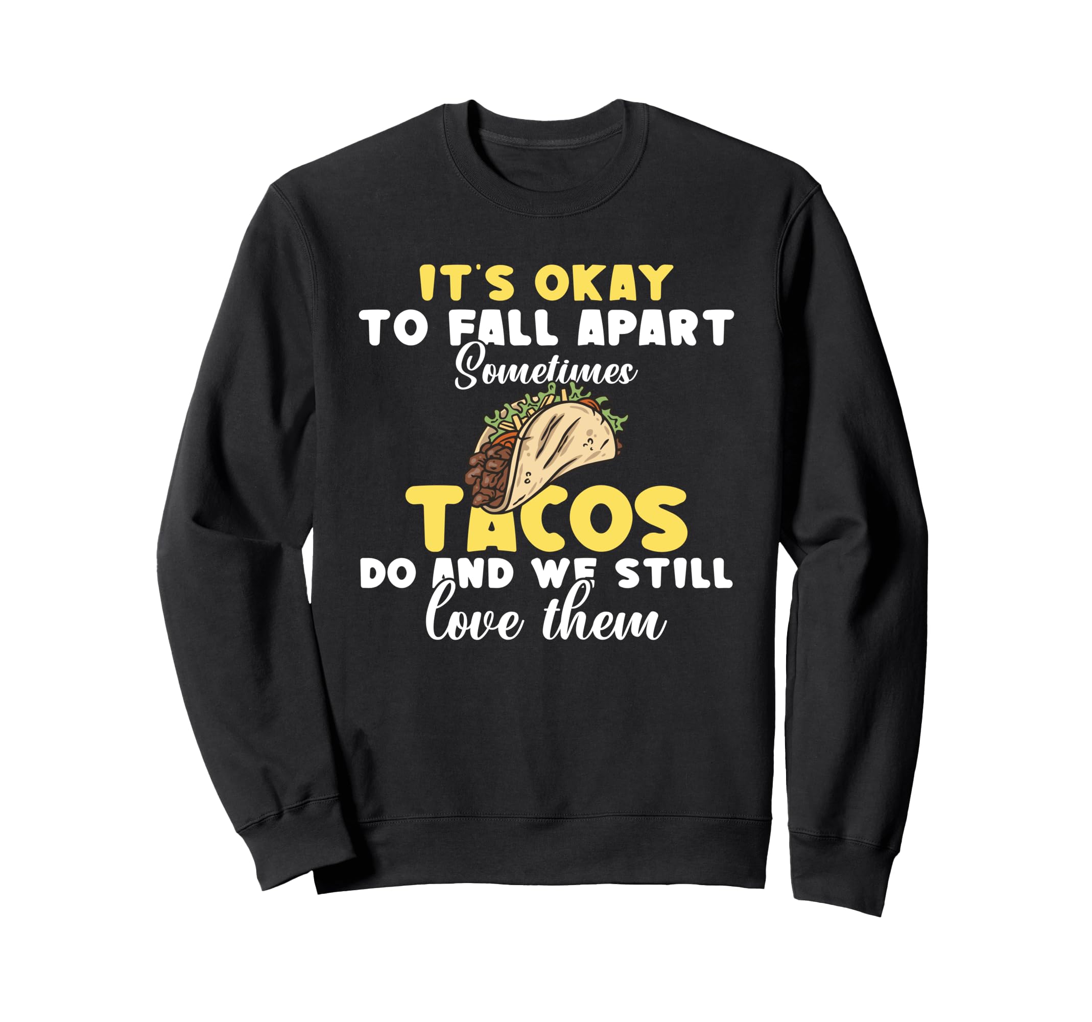 Its Ok To Fall Apart Sometimes Sweatshirt - Fun Novelty Design Unisex - T-Shirt, Sweatshirt, Hoodie