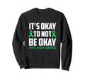 Its Okay To Not Be Okay Mental Health Sweatshirt - Unique Graphic Unisex - T-Shirt, Sweatshirt, Hoodie