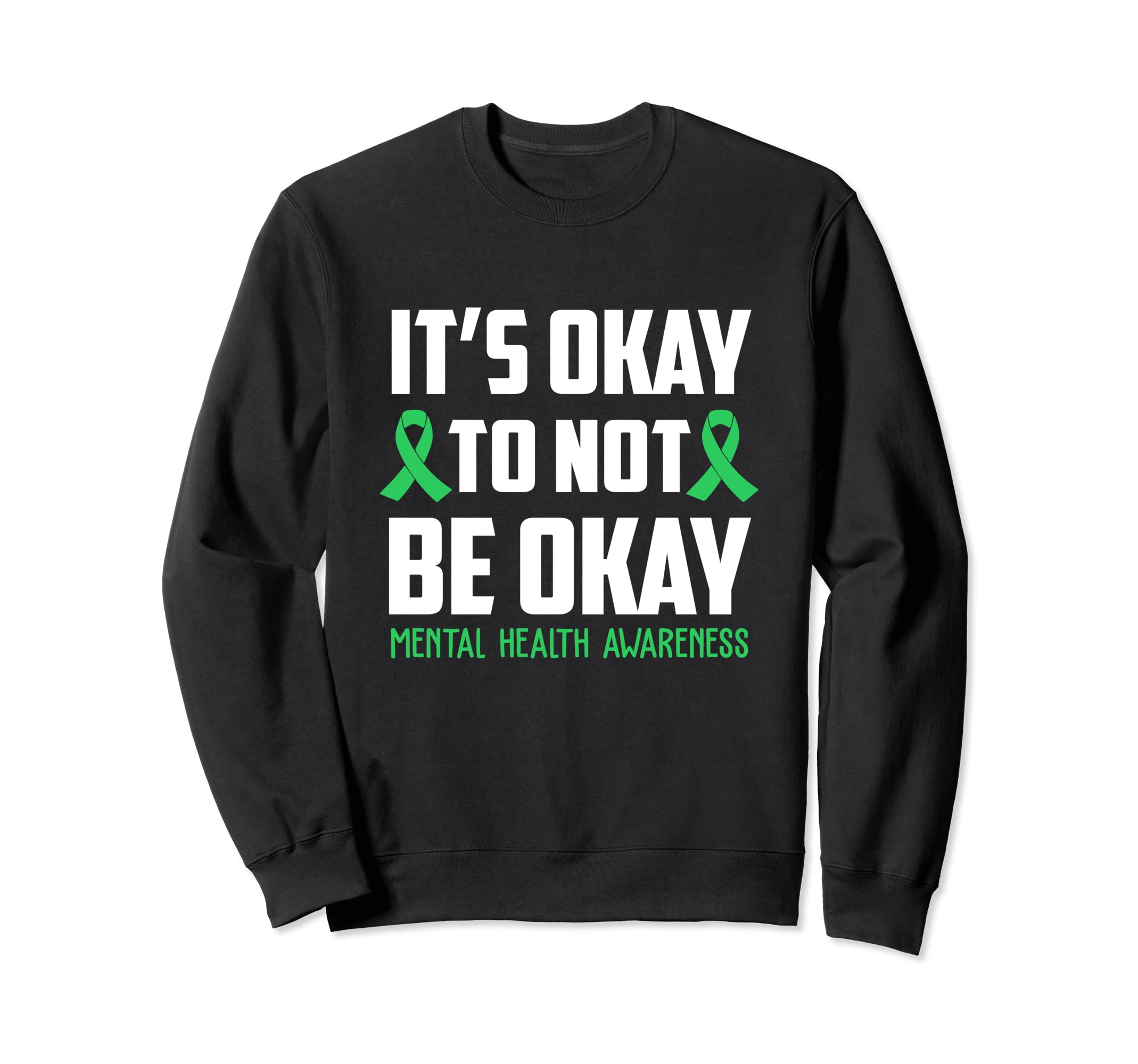 Its Okay To Not Be Okay Mental Health Sweatshirt - Unique Graphic Unisex - T-Shirt, Sweatshirt, Hoodie
