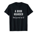 Book Hoarder And Proud It Dark Theme Color T-Shirt - Graphic Print Unisex - T-Shirt, Sweatshirt, Hoodie