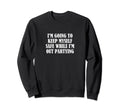 Im Going To Keep Myself Safe Sweatshirt - Minimalist Print for Adults - T-Shirt, Sweatshirt, Hoodie