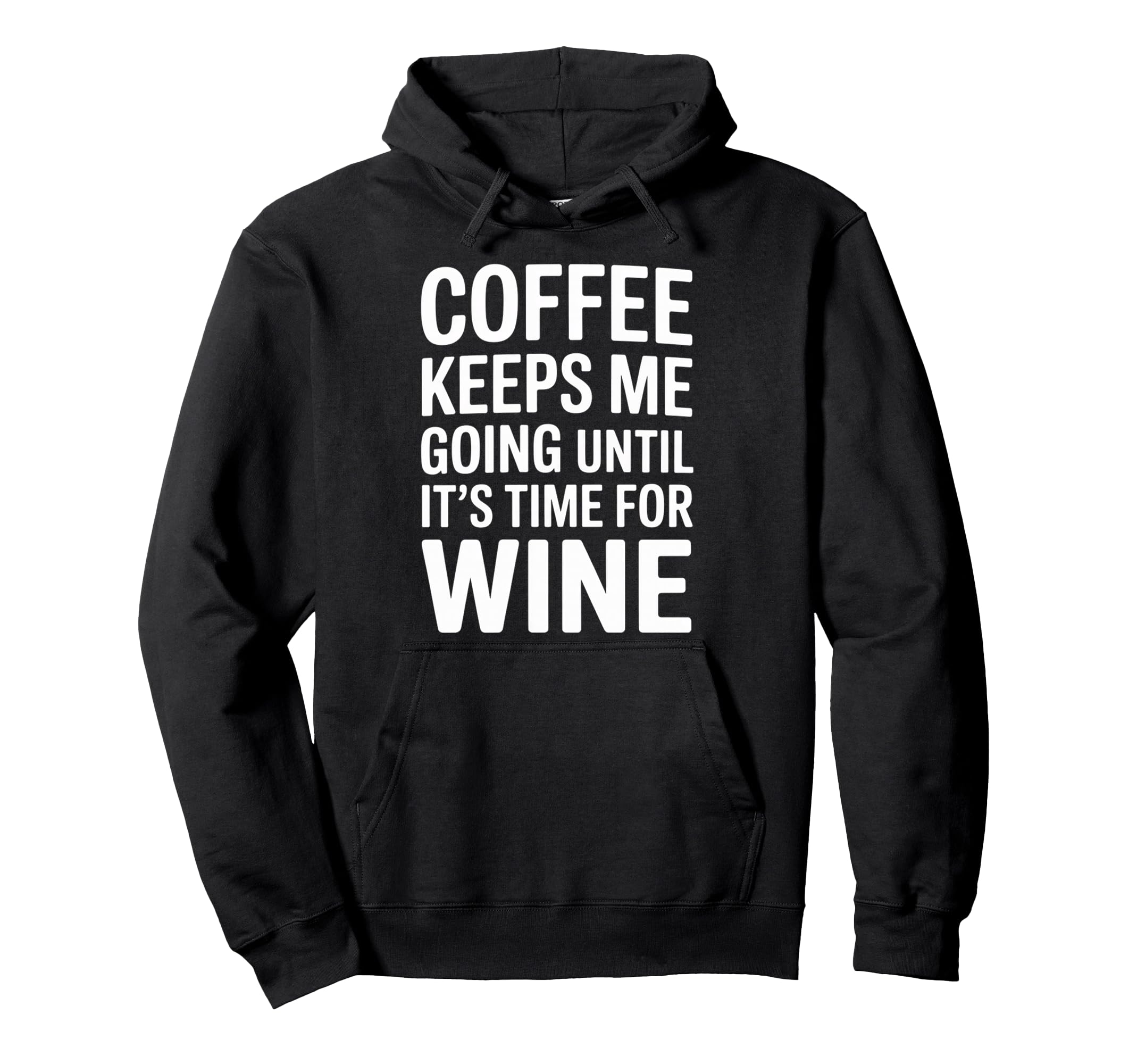 Coffee Keeps Me Going Until Its Hoodie - Casual Everyday Wear Men Women - T-Shirt, Sweatshirt, Hoodie