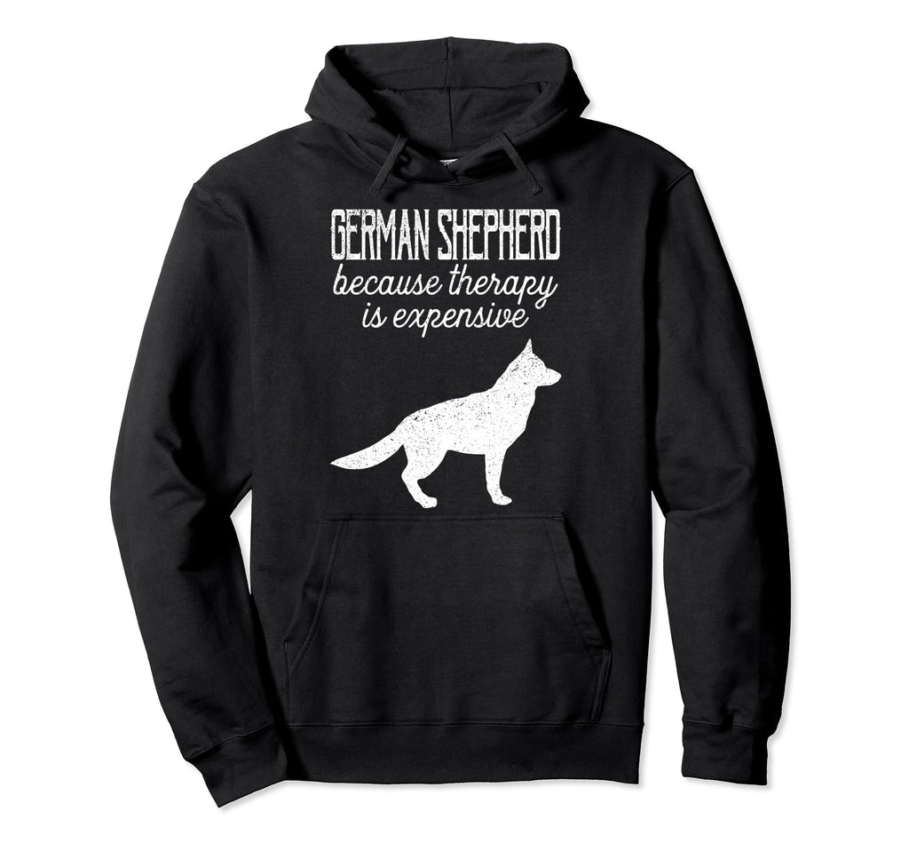 German Shepherd Because Therapy Is Hoodie - Trendy Graphic Men Women - T-Shirt, Sweatshirt, Hoodie