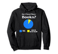 Do I Need More Books Reading Lovers Hoodie - Aesthetic Graphic for Adults - T-Shirt, Sweatshirt, Hoodie
