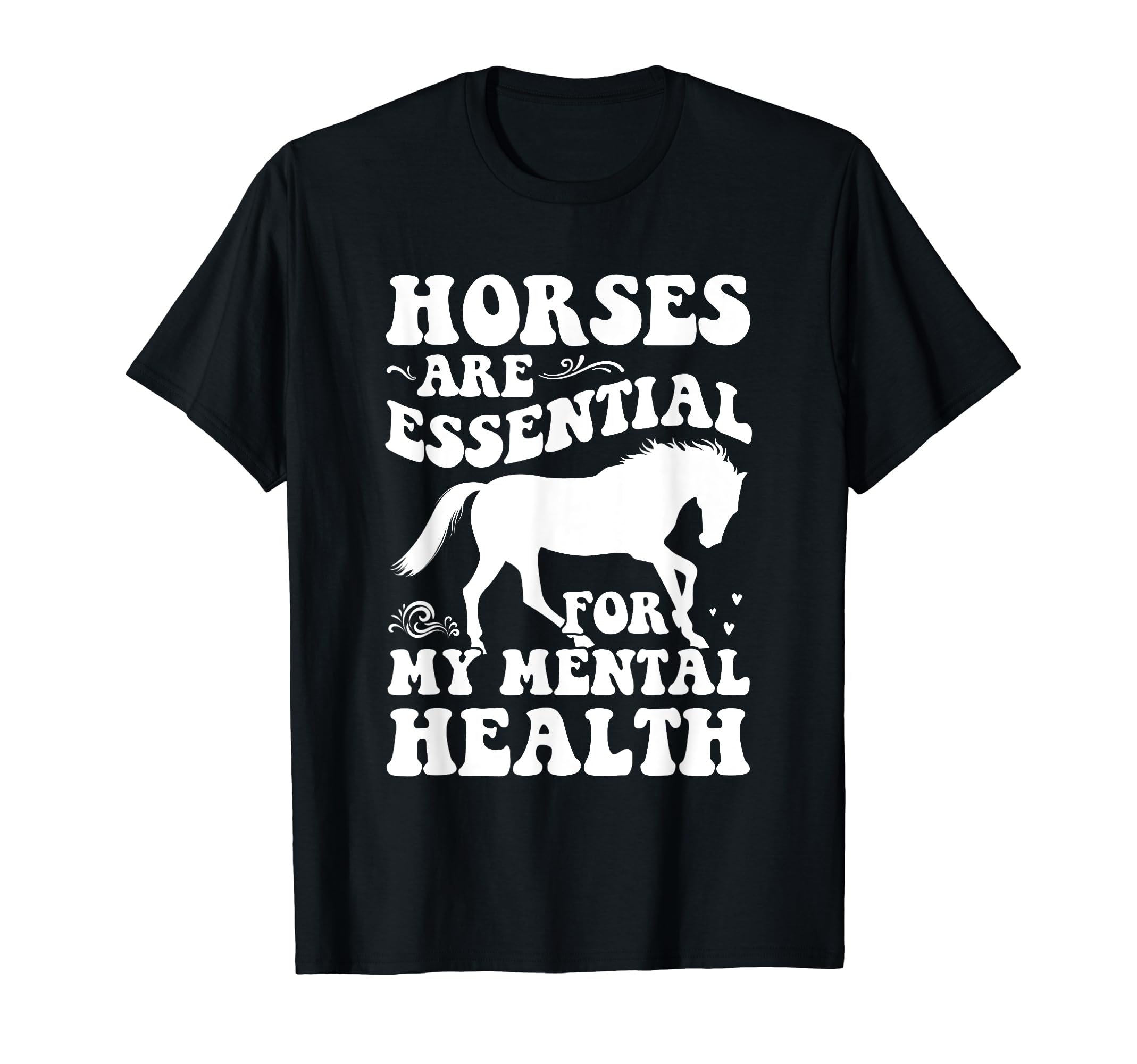 Horses Are My Mental Health T-Shirt - Streetwear Style for Adults - T-Shirt, Sweatshirt, Hoodie
