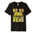 Made You Read Book Reading Books T-Shirt - Novelty Apparel for Adults - T-Shirt, Sweatshirt, Hoodie