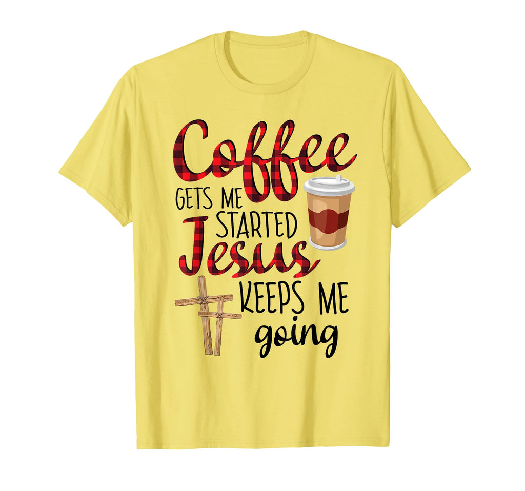 Coffee Gets Me Started Jesus Keeps Me T-Shirt - Custom Art Print Men Women - T-Shirt, Sweatshirt, Hoodie