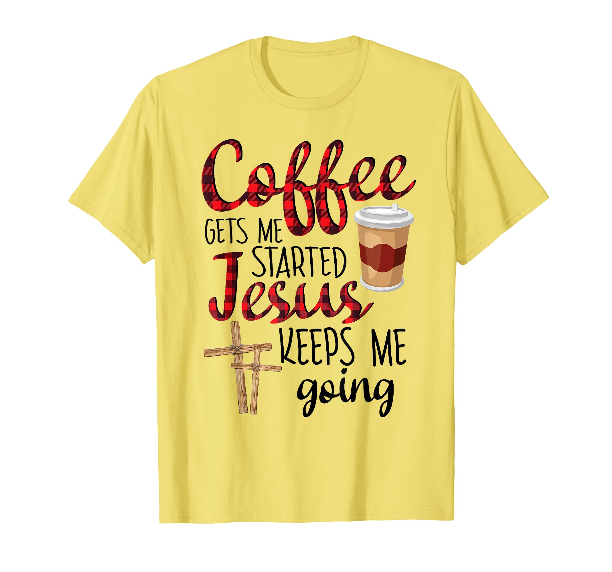 Coffee Gets Me Started Jesus Keeps Me T-Shirt - Custom Art Print Men Women - T-Shirt, Sweatshirt, Hoodie