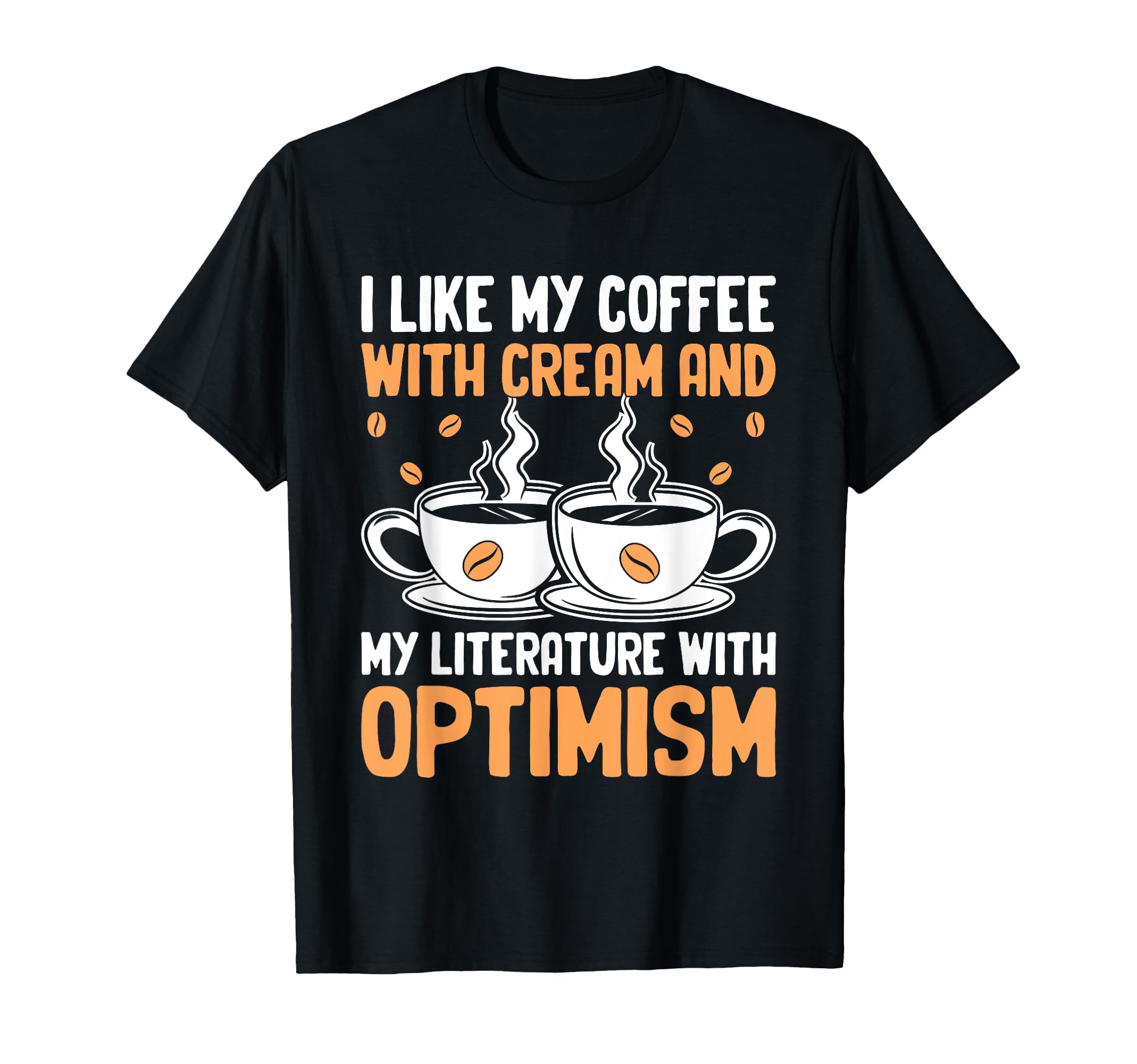 I Like My Coffee Cream And My Literature T-Shirt - Unique Graphic Unisex - T-Shirt, Sweatshirt, Hoodie