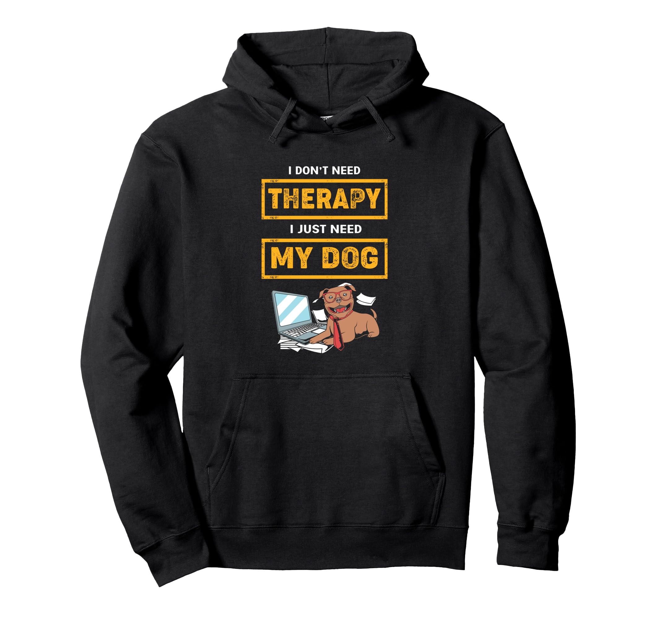 Funny Therapy Dog I Dont Need Therapy I Hoodie - Minimalist Print Unisex - T-Shirt, Sweatshirt, Hoodie