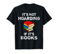 Its Not Hoarding If Its Books Fun T-Shirt - Unique Graphic for Adults - T-Shirt, Sweatshirt, Hoodie