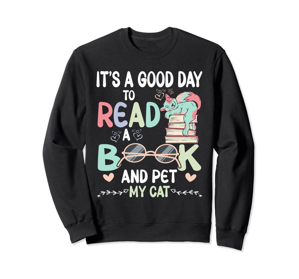 Its Good Day To Read Book And Sweatshirt - Casual Everyday Wear Men Women - T-Shirt, Sweatshirt, Hoodie