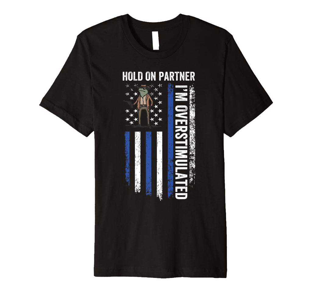 Hold Partner Im Overstimulated Cowboy T-Shirt - Minimalist Print Unisex - T-Shirt, Sweatshirt, Hoodie