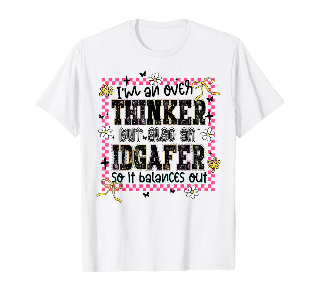 Im Overthinker But Also Er So It T-Shirt - Graphic Print Men Women - T-Shirt, Sweatshirt, Hoodie
