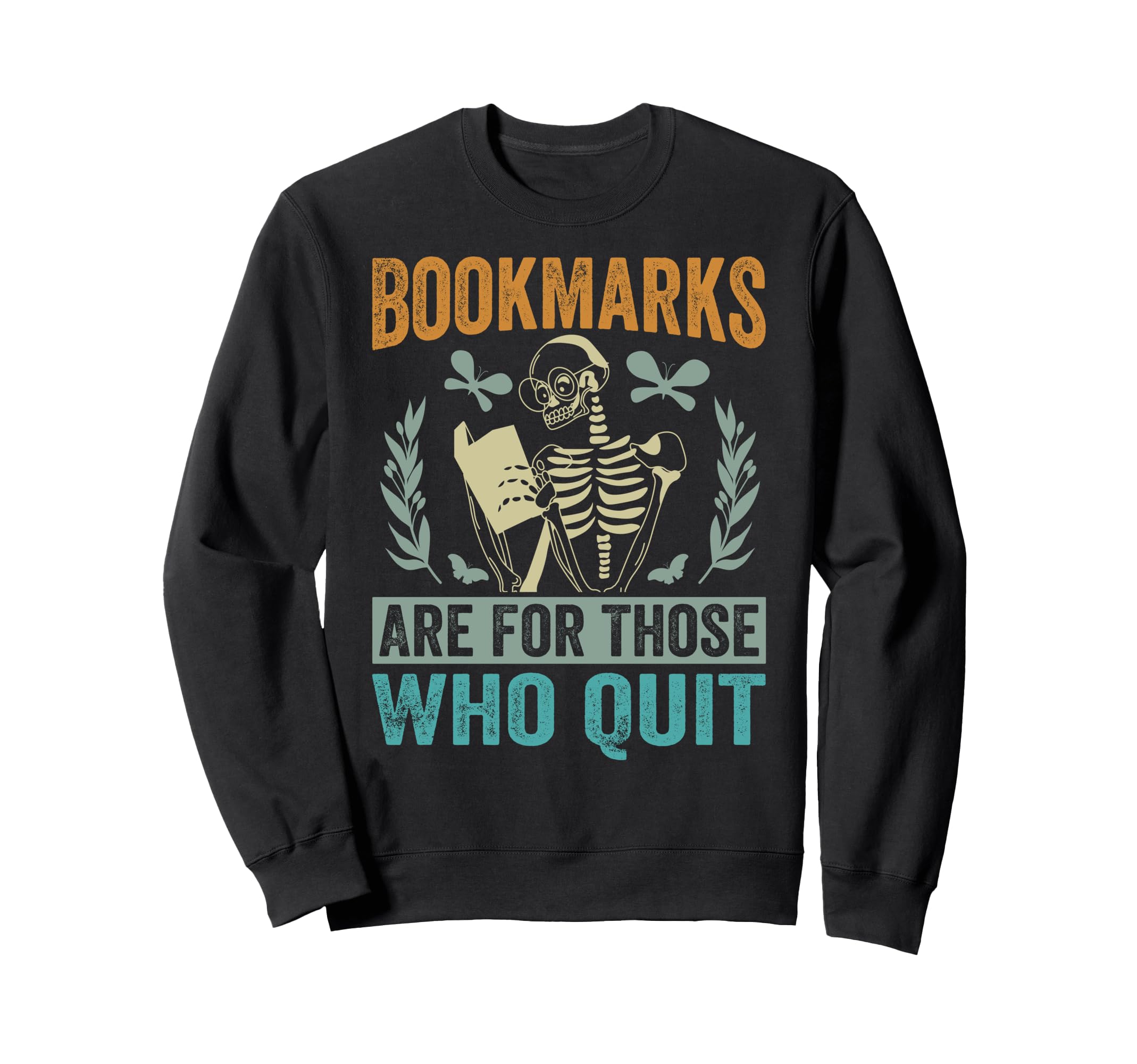 Bookmarks Are Those Who Quit Funny Sweatshirt - Minimalist Print Unisex - T-Shirt, Sweatshirt, Hoodie