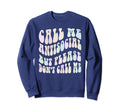 Funny Call Me Anti Social But Please Sweatshirt - Trendy Graphic Unisex - T-Shirt, Sweatshirt, Hoodie