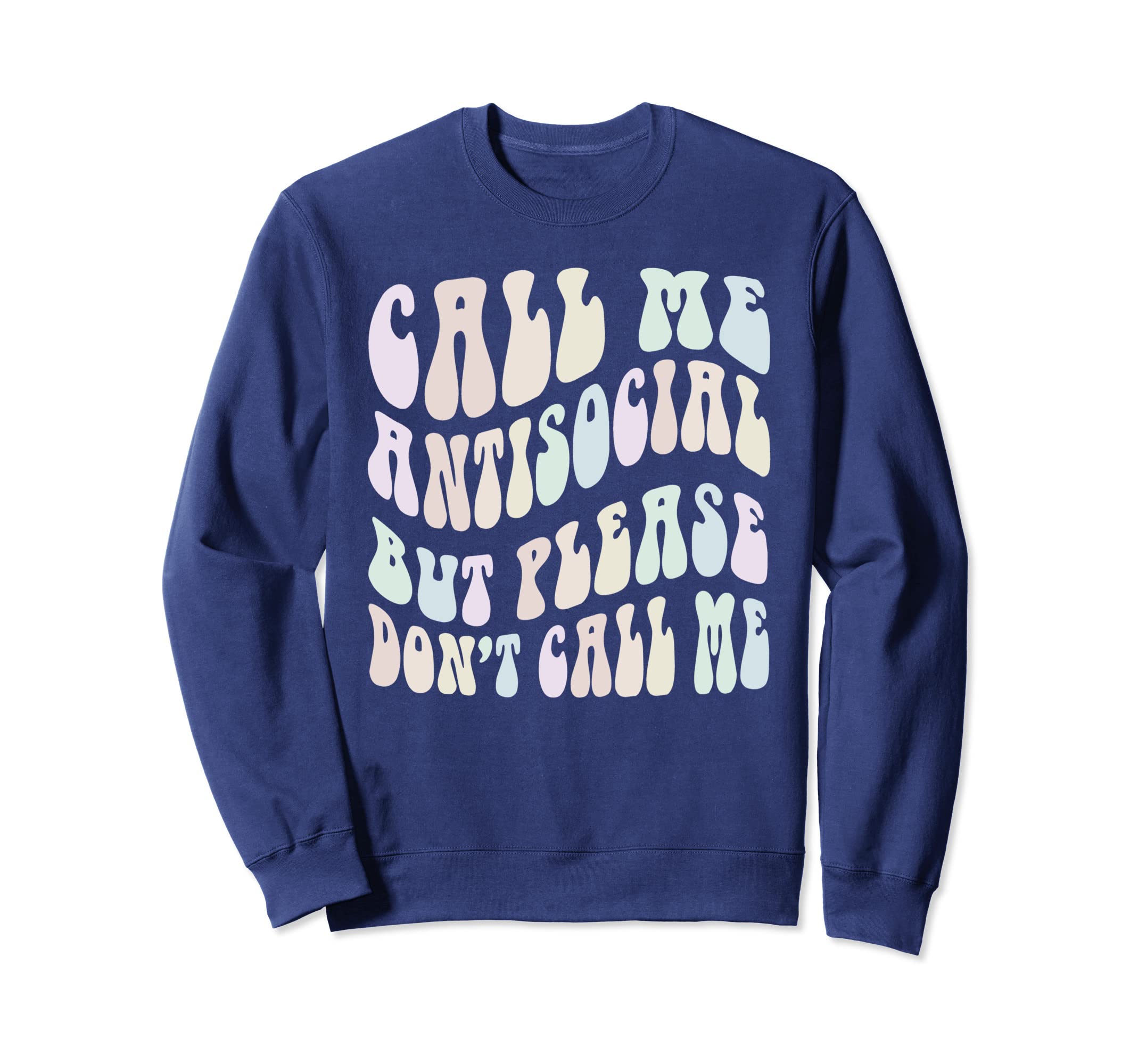 Funny Call Me Anti Social But Please Sweatshirt - Trendy Graphic Unisex - T-Shirt, Sweatshirt, Hoodie