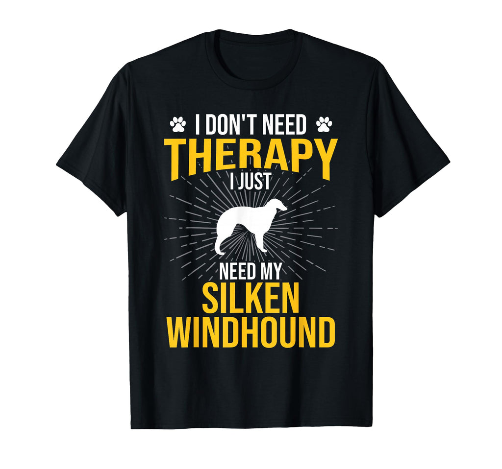 I Just Need My Silken Windhound Dog T-Shirt - Fun Novelty Design Men Women - T-Shirt, Sweatshirt, Hoodie