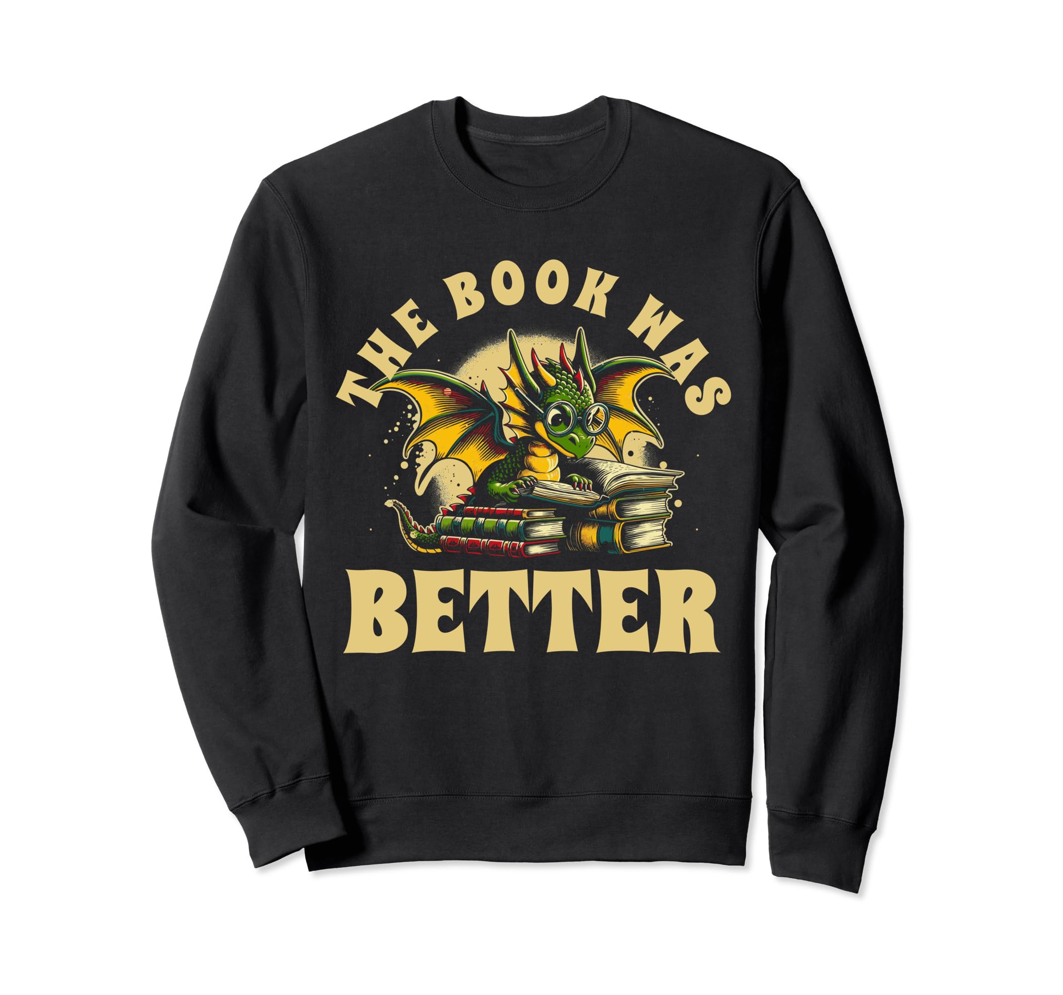 Book Was Better Books Reading Sweatshirt - Casual Everyday Wear Men Women - T-Shirt, Sweatshirt, Hoodie