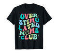 Overstimulated Moms Club Funny Mom T-Shirt - Graphic Print for Adults - T-Shirt, Sweatshirt, Hoodie