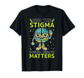 End Stigma Mental Health Matters Mental T-Shirt - Trendy Graphic Unisex - T-Shirt, Sweatshirt, Hoodie