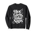 Hot Take Naps Self Care Sleep Sweatshirt - Unique Graphic for Adults - T-Shirt, Sweatshirt, Hoodie