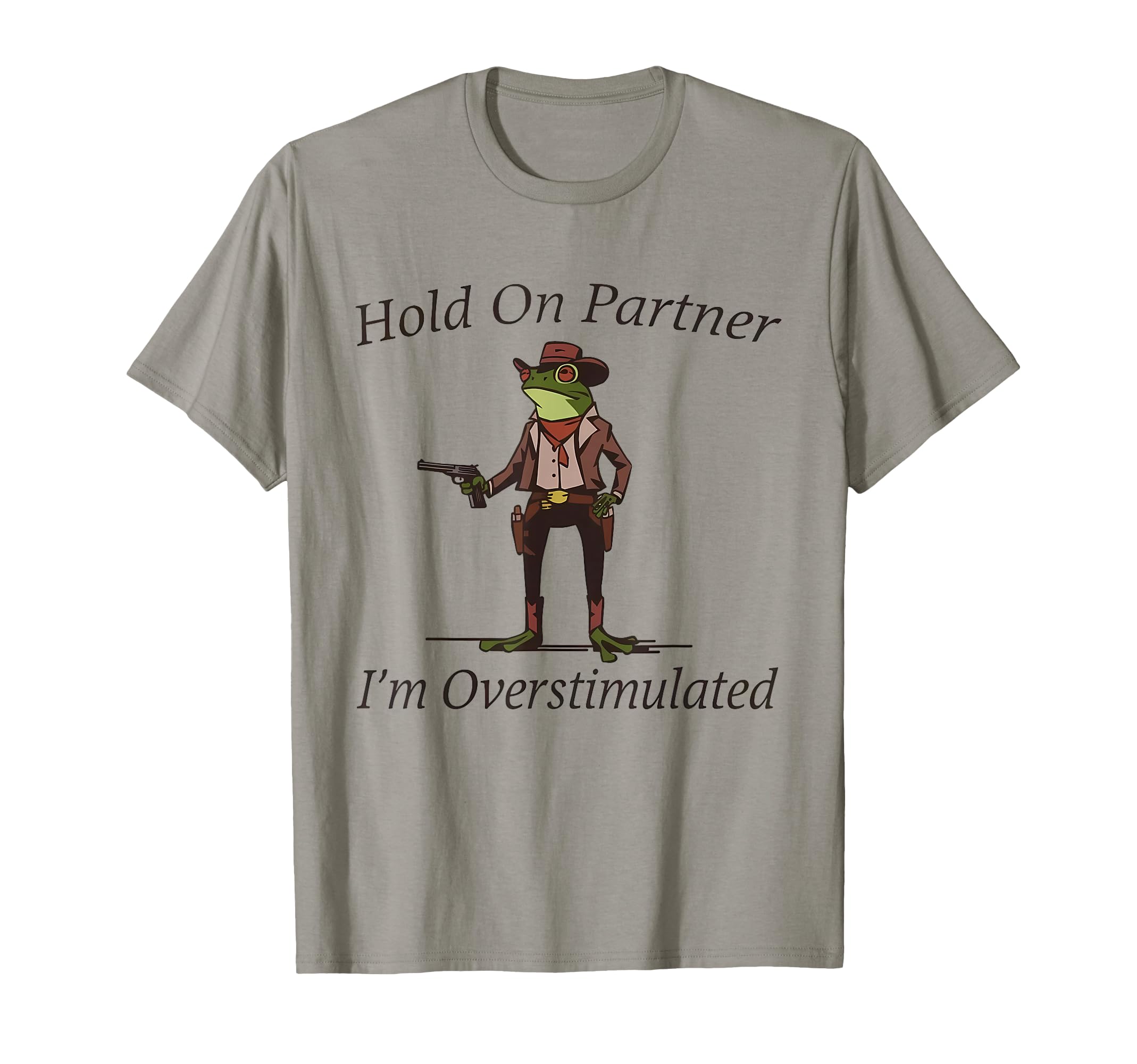 Hold Partner Im Overstimulated T-Shirt - Fun Novelty Design for Adults - T-Shirt, Sweatshirt, Hoodie
