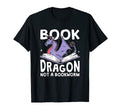 Book Dragon Not Bookworm Bibliophile T-Shirt - Graphic Print for Adults - T-Shirt, Sweatshirt, Hoodie
