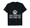 Some Therapists Have Four Legs Dog Lover T-Shirt - Graphic Print Men Women - T-Shirt, Sweatshirt, Hoodie