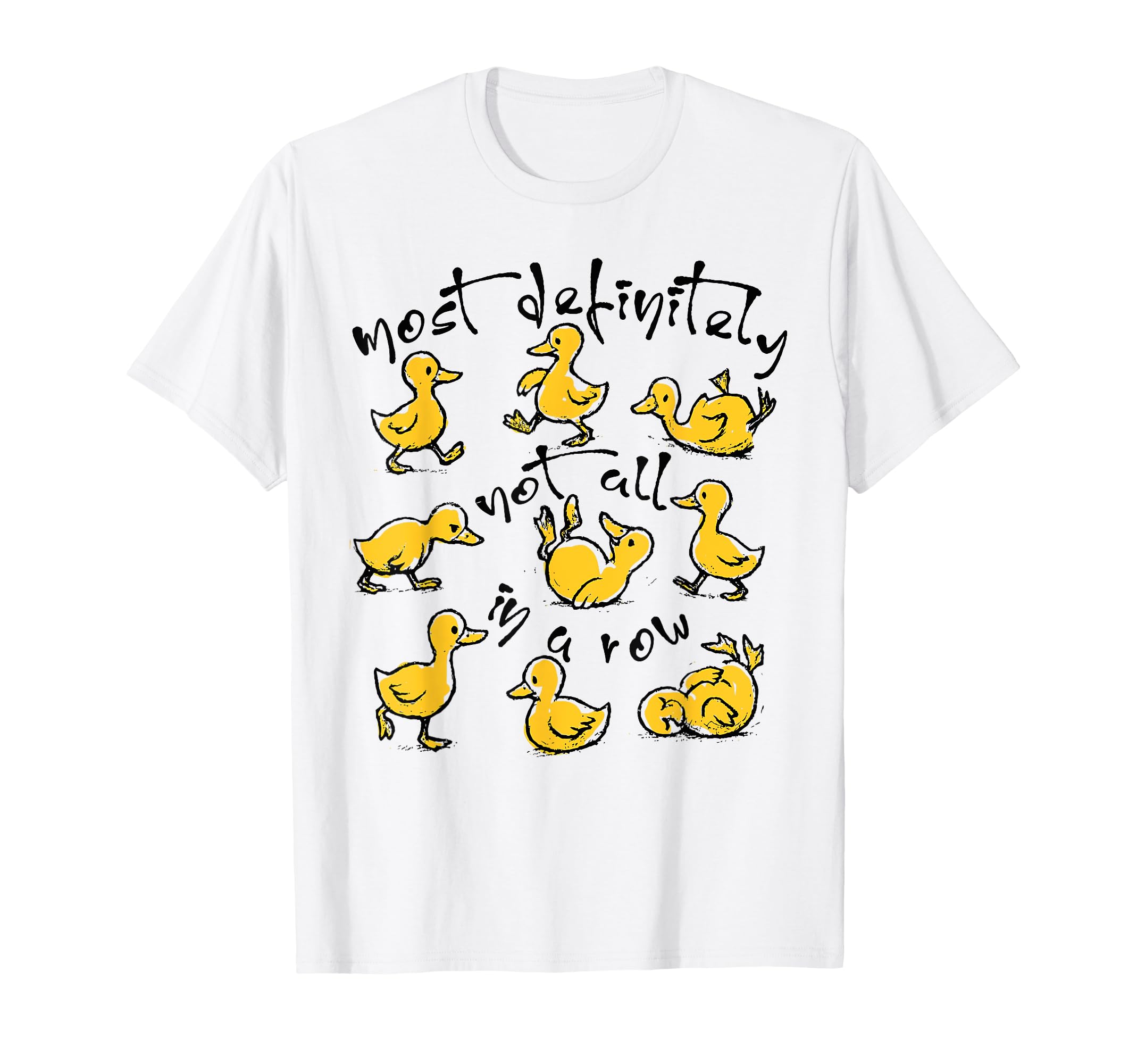 Funny Duck Most Definitely Not All Row T-Shirt - Streetwear Style Unisex - T-Shirt, Sweatshirt, Hoodie