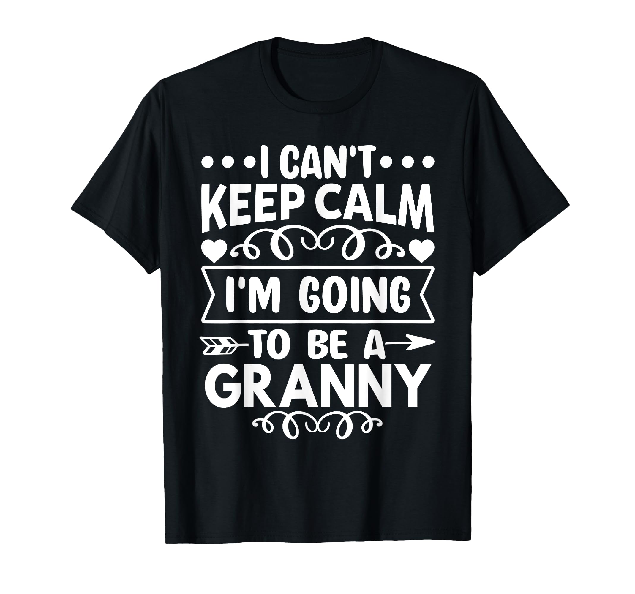 I Cant Keep Calm Im Going To Be Granny T-Shirt - Unique Graphic Unisex - T-Shirt, Sweatshirt, Hoodie