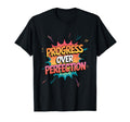 Progress Over Perfection Choose T-Shirt - Unique Graphic Men Women - T-Shirt, Sweatshirt, Hoodie
