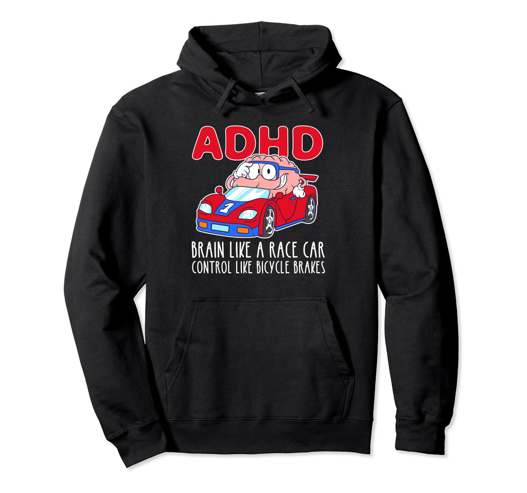 Adhd Brain Like Race Car Control Like Hoodie - Graphic Print for Adults - T-Shirt, Sweatshirt, Hoodie