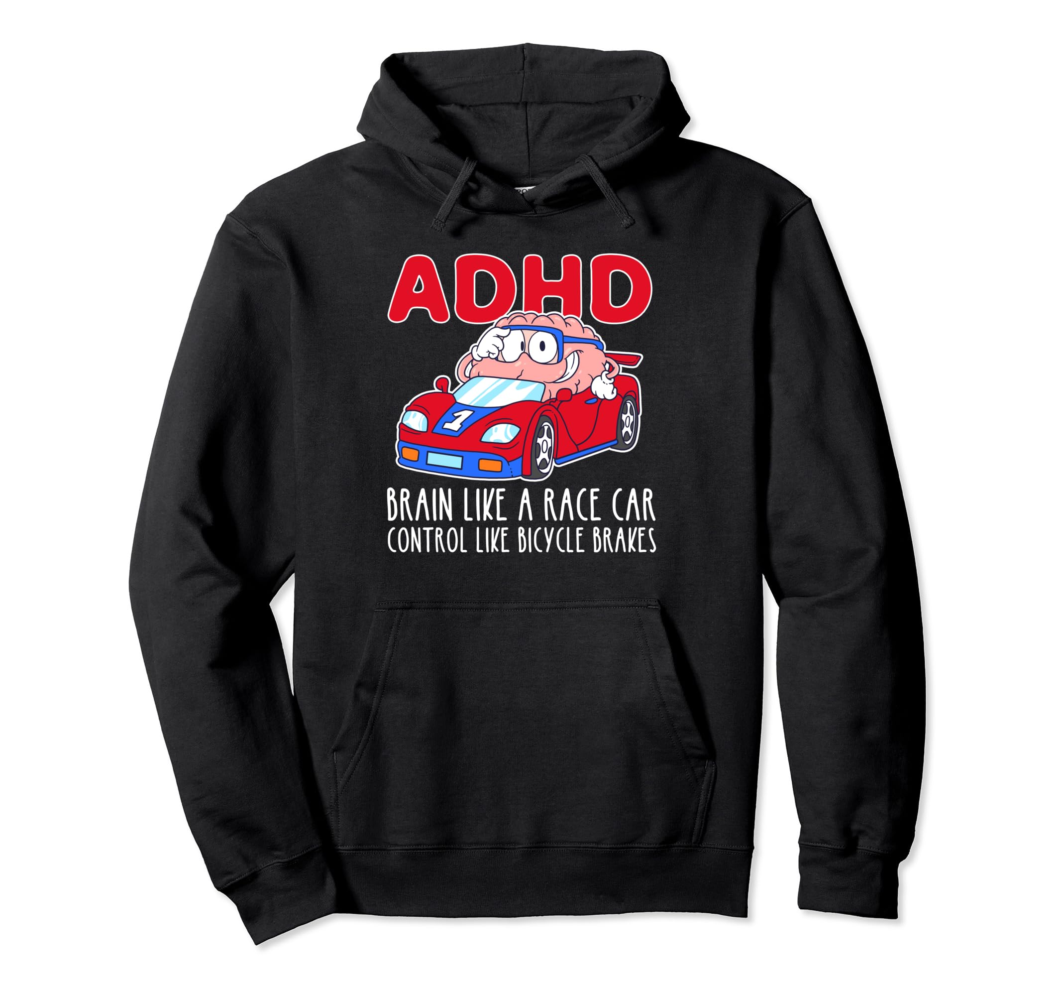Adhd Brain Like Race Car Control Like Hoodie - Graphic Print for Adults - T-Shirt, Sweatshirt, Hoodie