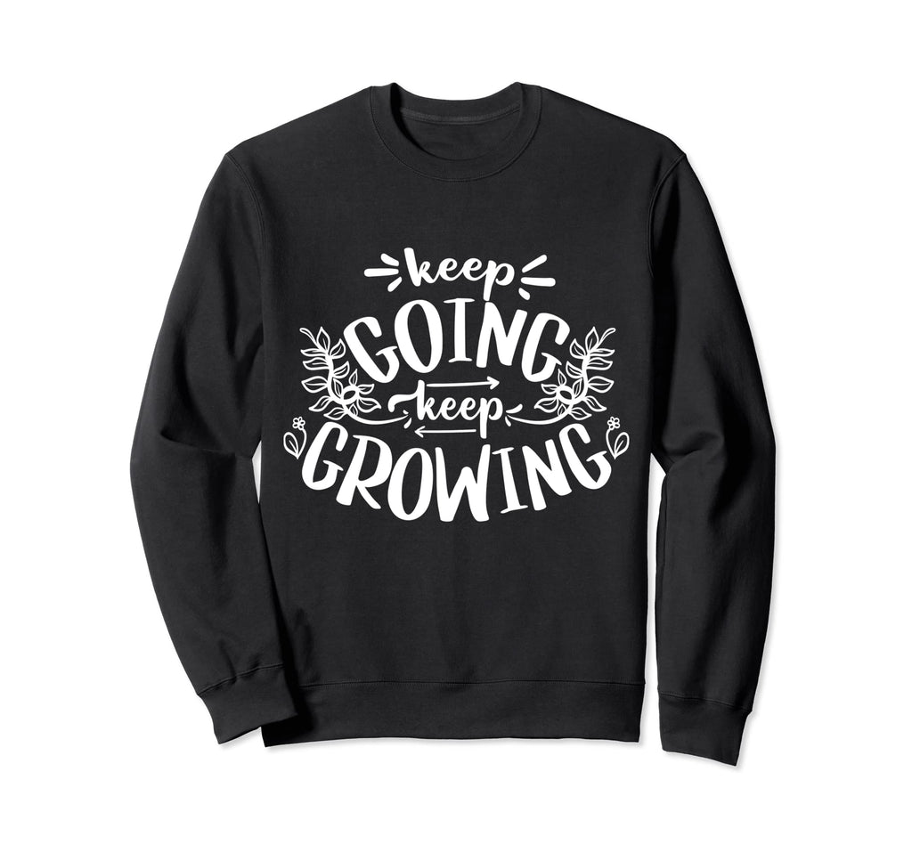Keep Going Keep Growing Blessed Sweatshirt - Graphic Print for Adults - T-Shirt, Sweatshirt, Hoodie