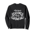 Keep Going Keep Growing Blessed Sweatshirt - Graphic Print for Adults - T-Shirt, Sweatshirt, Hoodie