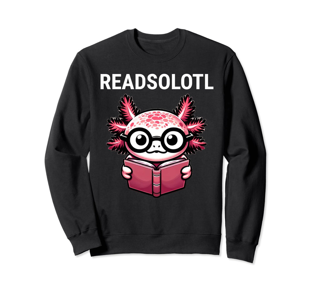 Readsolotl Axolotl Reading Book Nerd Sweatshirt - Unique Graphic Unisex - T-Shirt, Sweatshirt, Hoodie