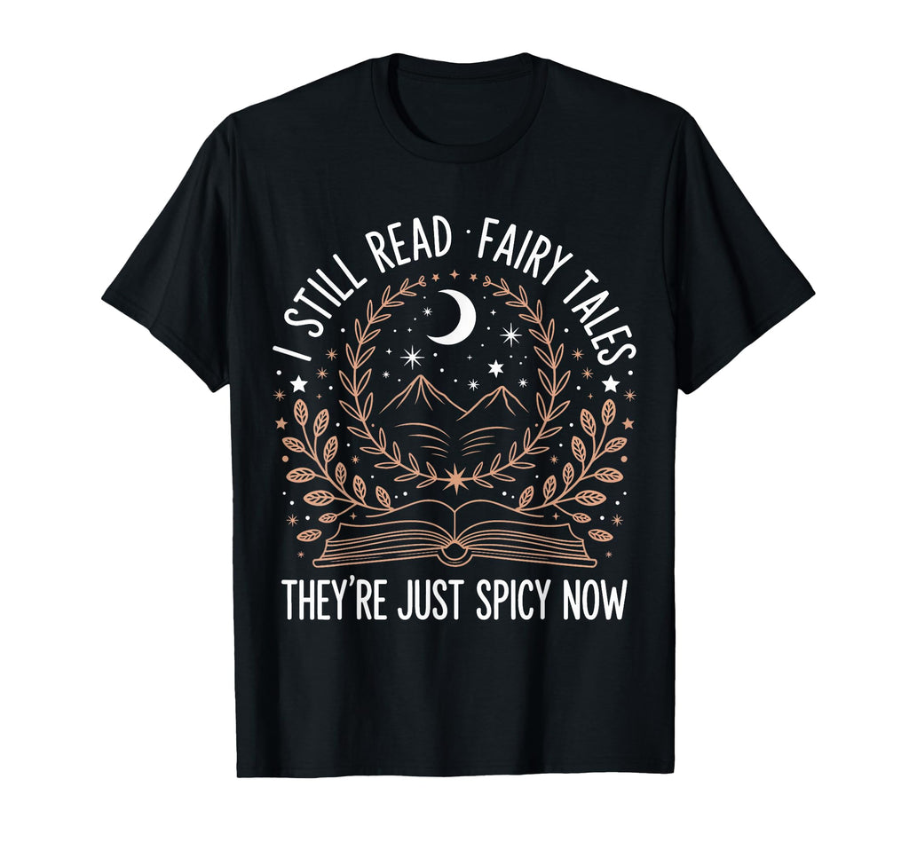 Reading I Still Read Fairy Tales Theyre T-Shirt - Aesthetic Graphic Unisex - T-Shirt, Sweatshirt, Hoodie