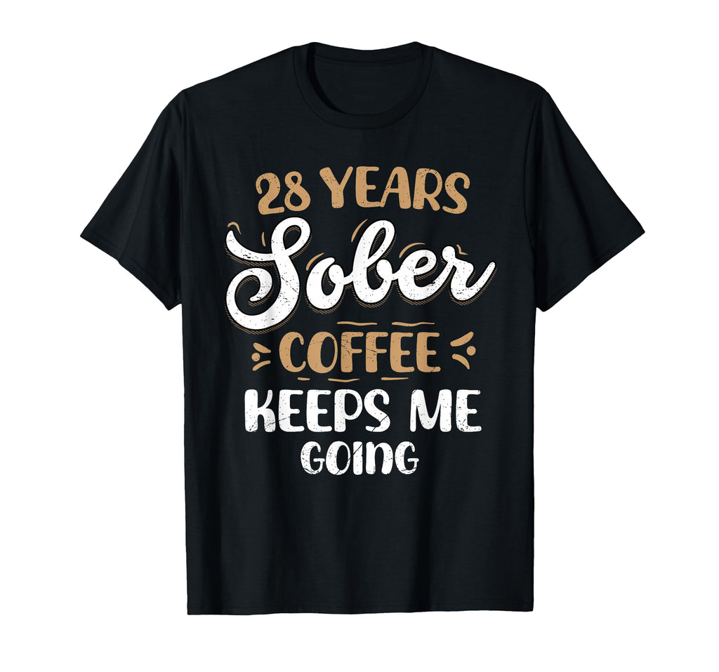 28 Years Sober Coffee Keeps Me Going T-Shirt - Custom Art Print Men Women - T-Shirt, Sweatshirt, Hoodie