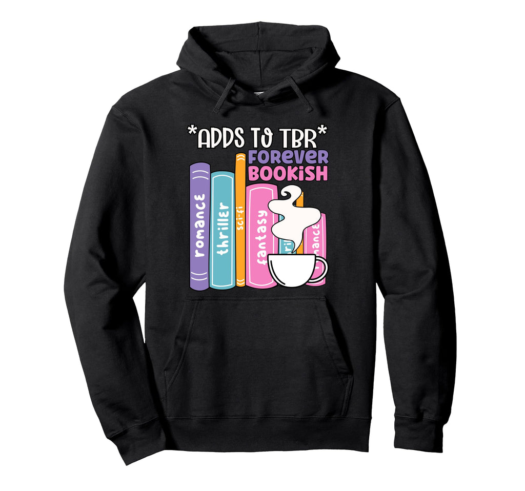 Funny Adds To Tbr Forever Bookish Book Hoodie - Aesthetic Graphic Unisex - T-Shirt, Sweatshirt, Hoodie